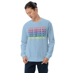 LOVE ABOVE ALL Unisex Sweatshirt