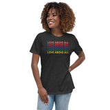 LOVE ABOVE ALL Women's Relaxed T-Shirt